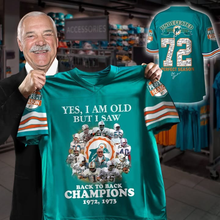 Yes I Am Old But I Saw Back To Back Champions Miami Dolphins Jersey 1972 1973 Fan Merch