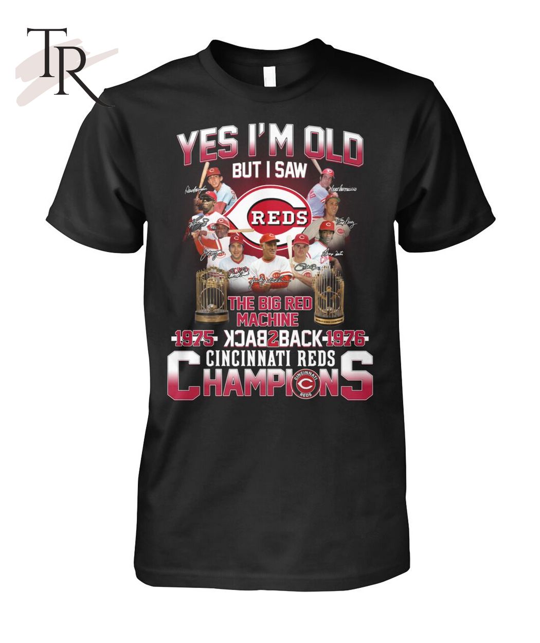 Yes I'm Old But I Saw The Big Red Machine 1975 Back 2 Back 1976 Cincinnati Reds Champions T-Shirt
